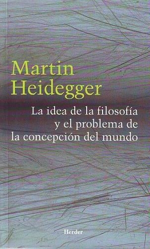 IDEA DE LA FILOSOFIA Y EL PROBLEMA DE LA CONCEPCION DEL MUND | 9788425423550 | HEIDEGGER, MARTIN | Llibreria La Gralla | Llibreria online de Granollers