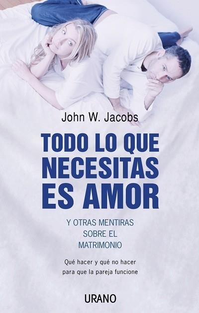 TODO LO QUE NECESITAS ES AMOR Y OTRAS MENTIRAS SOBRE EL MATR | 9788479535933 | JACOBS, DR. JOHN W. | Llibreria La Gralla | Llibreria online de Granollers