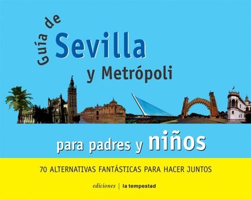 GUIA DE SEVILLA Y METROPOLI PARA PADRES Y NIÑOS. 70 ALTERNAT | 9788479489953 | ROMERA HINIESTA, FÁTIMA | Llibreria La Gralla | Llibreria online de Granollers