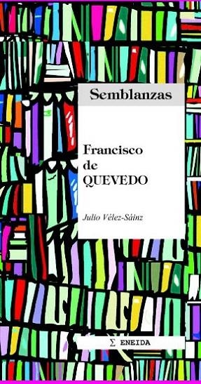 FRANCISCO DE QUEVEDO (SEMBLANZAS 20) | 9788495427267 | VELEZ-SAINZ, JULIO | Llibreria La Gralla | Librería online de Granollers