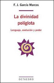 DIVINIDAD POLIGLOTA, LA. LENGUAJE, EVOLUCION Y PODER | 9788480637169 | GARCIA MARCOS, F.J. | Llibreria La Gralla | Librería online de Granollers