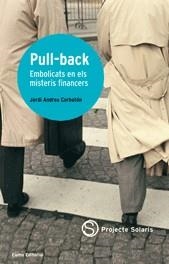 PULL-BACK. EMBOLICS EN ELS MISTERIS FINANCERS | 9788497661003 | ANDREU I CORBATÓN, JORDI | Llibreria La Gralla | Llibreria online de Granollers