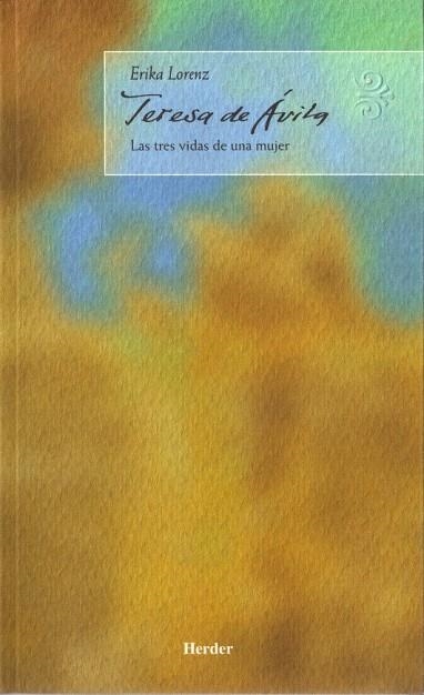 TERESA DE AVILA. LAS TRES VIDAS DE UNA MUJER | 9788425423901 | LORENZ, ERIKA | Llibreria La Gralla | Llibreria online de Granollers