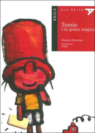 TOMAS I LA GOMA MAGICA (ALA DELTA VERMELL 15 - 5 ANYS) | 9788447913596 | ALCANTARA, RICARDO | Llibreria La Gralla | Librería online de Granollers