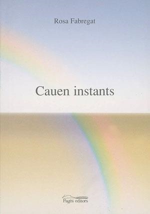 CAUEN INSTANTS | 9788497791625 | FABREGAT, ROSA | Llibreria La Gralla | Llibreria online de Granollers