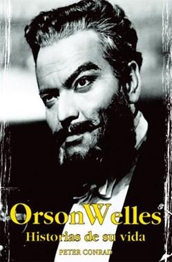 ORSON WELLES. HISTORIAS DE SU VIDA | 9788496423039 | CONRAD, PETER | Llibreria La Gralla | Llibreria online de Granollers