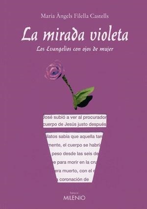 MIRADA VIOLETA, LA. LOS EVANGELIOS CON OJOS DE MUJER | 9788497431453 | FILELLA I CASTELLS, MARIA ÀNGELS | Llibreria La Gralla | Llibreria online de Granollers