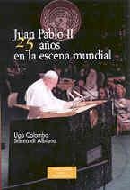 JUAN PABLO II 25 AÑOS EN LA ESCENA MUNDIAL | 9788479147228 | COLOMBO, UGO / DI ALBIANO, SACCO | Llibreria La Gralla | Llibreria online de Granollers