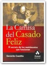 CAMISA DEL CASADO FELIZ, LA. EL SECRETO DE LOS MATRIMONIOS Q | 9788497351683 | CASTILLO, GERARDO | Llibreria La Gralla | Librería online de Granollers