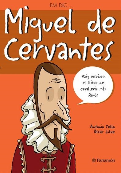 MIGUEL DE CERVANTES (EM DIC...) | 9788434227576 | TELLO, ANTONIO / JULVE, OSCAR | Llibreria La Gralla | Llibreria online de Granollers