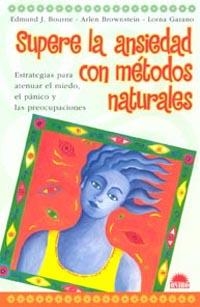 SUPERE LA ANSIEDAD CON METODOS NATURALES | 9788497541664 | BOURNE, EDMUND J. / BROWNSTEIN, ARLEN / GARANO, LO | Llibreria La Gralla | Librería online de Granollers