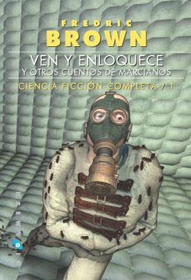 VEN Y ENLOQUECE Y OTROS CUENTOS DE MARCIANOS (CIENCIA FICCIO | 9788496208032 | BROWN, FREDERIC | Llibreria La Gralla | Llibreria online de Granollers