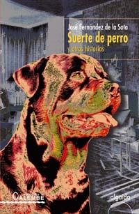 SUERTE DE PERRO Y OTRAS HISTORIAS | 9788484335993 | FERNANDEZ DE LA SOTA, JOSE | Llibreria La Gralla | Librería online de Granollers