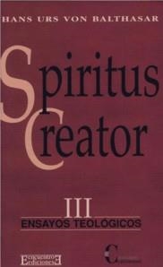 SPIRITUS CREATOR III (ENSAYOS TEOLOGICOS) | 9788474907490 | BALTHASAR, HANS URS VON | Llibreria La Gralla | Llibreria online de Granollers