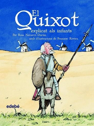 QUIXOT EXPLICAT ALS INFANTS, EL | 9788423673865 | NAVARRO DURAN, ROSA / ROVIRA, FRANCESC | Llibreria La Gralla | Llibreria online de Granollers