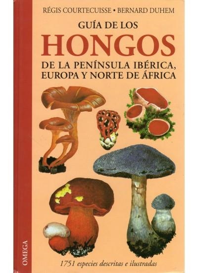 GUIA DE LOS HONGOS DE LA PENINSULA IBERICA, EUROPA, NORTE AF | 9788428214018 | COURTECUISSE, REGIS / DUHEM, BERNARD | Llibreria La Gralla | Llibreria online de Granollers