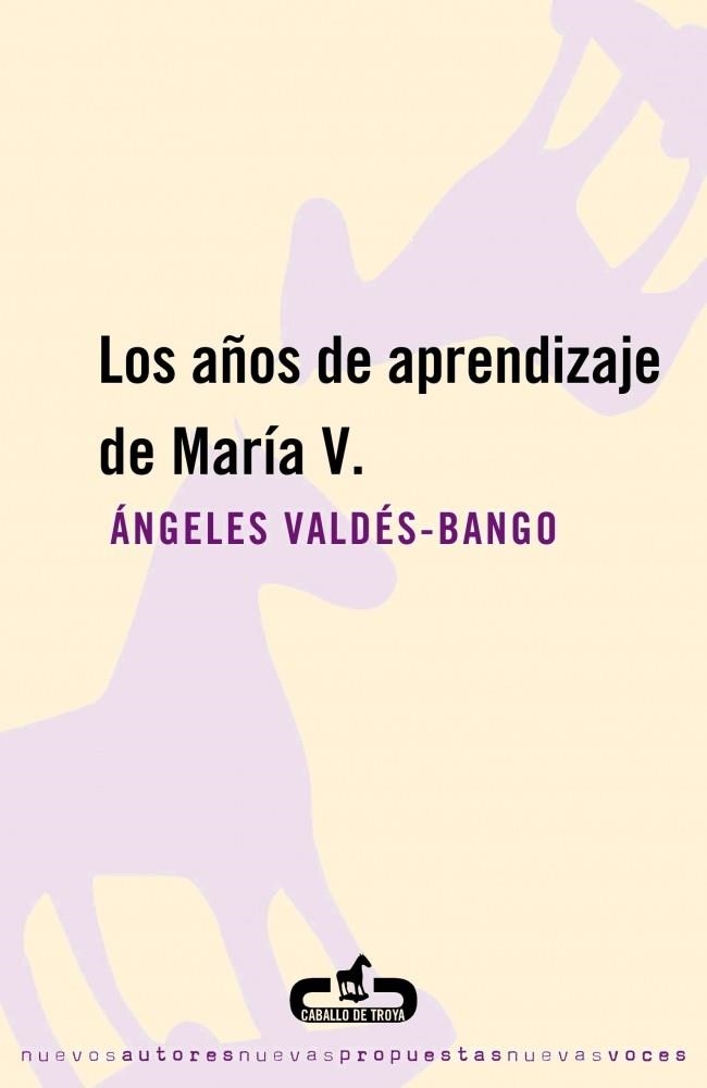 AÑOS DE APRENDIZAJE DE MARIA V., LOS (CABALLO DE TROYA) | 9788493367091 | VALDES BANGO, ANGELES | Llibreria La Gralla | Llibreria online de Granollers