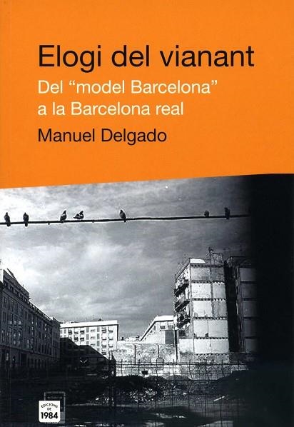 ELOGI DEL VIANANT. DEL "MODEL BARCELONA" A LA BARCELONA REAL | 9788496061453 | DELGADO, MANUEL | Llibreria La Gralla | Librería online de Granollers