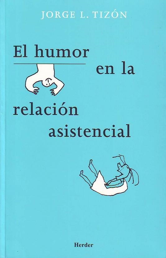 HUMOR EN LA RELACION ASISTENCIAL, EL | 9788425424021 | TIZON, JORGE L. | Llibreria La Gralla | Llibreria online de Granollers