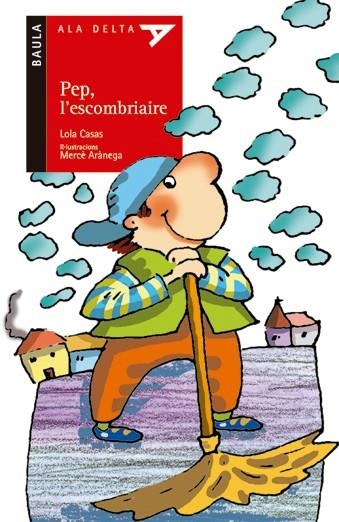 PEP L'ESCOMBRIAIRE (ALA DELTA VERMELL 16 - 5 ANYS) | 9788447913589 | CASAS, LOLA | Llibreria La Gralla | Librería online de Granollers