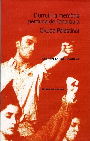 DURRUTI, LA MEMORIA PERDUDA DE L'ANARQUIA | 9788484099062 | FARRE I AGUILA, FERRAN | Llibreria La Gralla | Llibreria online de Granollers