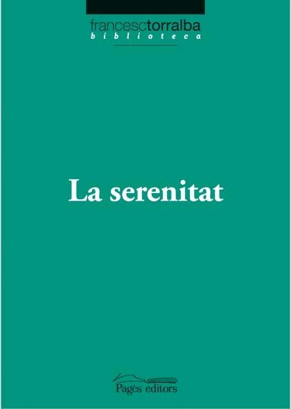 SERENITAT, LA (BIBLIOTECA FRANCESC TORRALBA, 8) | 9788497796774 | TORRALBA, FRANCESC | Llibreria La Gralla | Llibreria online de Granollers