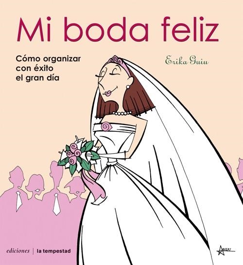 MI BODA FELIZ. COMO ORGANIZAR CON EXITO EL GRAN DIA | 9788479480523 | GUIU, ERIKA | Llibreria La Gralla | Llibreria online de Granollers