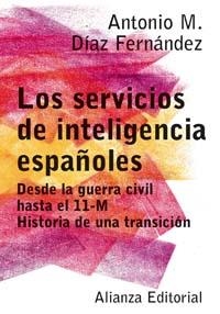 SERVICIOS DE INTELIGENCIA ESPAÑOLES, LOS. DESDE LA GUERRA CI | 9788420676968 | DIAZ FERNANDEZ, ANTONIO M. | Llibreria La Gralla | Llibreria online de Granollers