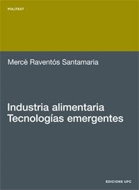 INDUSTRIA ALIMENTARIA. TECNOLOGIAS EMERGENTES | 9788483017906 | RAVENTOS SANTAMARIA, MERCE | Llibreria La Gralla | Llibreria online de Granollers