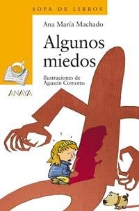 ALGUNOS MIEDOS (SOPA DE LIBROS 102) | 9788466745758 | MACHADO, ANA MARIA | Llibreria La Gralla | Librería online de Granollers