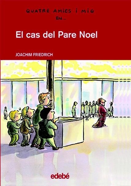 CAS DEL PARE NOEL, EL (QUATRE AMICS I MIG) | 9788423672011 | FRIEDRICH, JOACHIM | Llibreria La Gralla | Llibreria online de Granollers