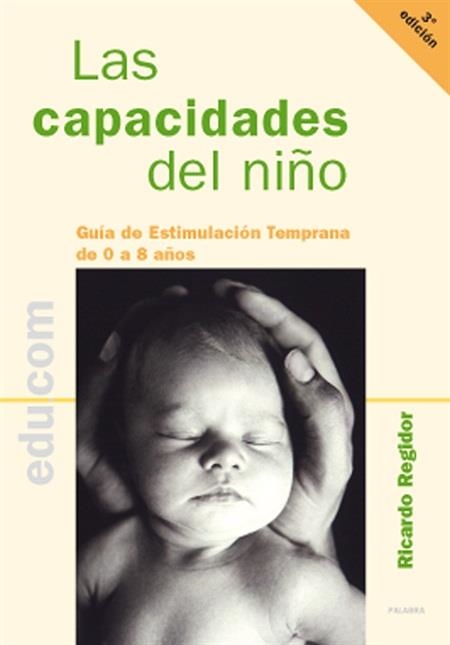 CAPACIDADES DEL NIÑO.GUIA DE ESTIMULACION TEMPRANA 0 A 8 AÑ | 9788482397382 | REGIDOR, RICARDO | Llibreria La Gralla | Librería online de Granollers