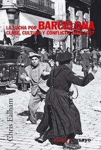 LUCHA POR BARCELONA, LA: CLASE, CULTURA Y CONFLICTO 1898-193 | 9788420647272 | EALHAM, CHRIS | Llibreria La Gralla | Llibreria online de Granollers