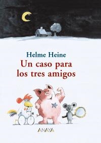 CASO PARA LOS TRES AMIGOS, UN | 9788466745802 | HEINE, HELME | Llibreria La Gralla | Llibreria online de Granollers