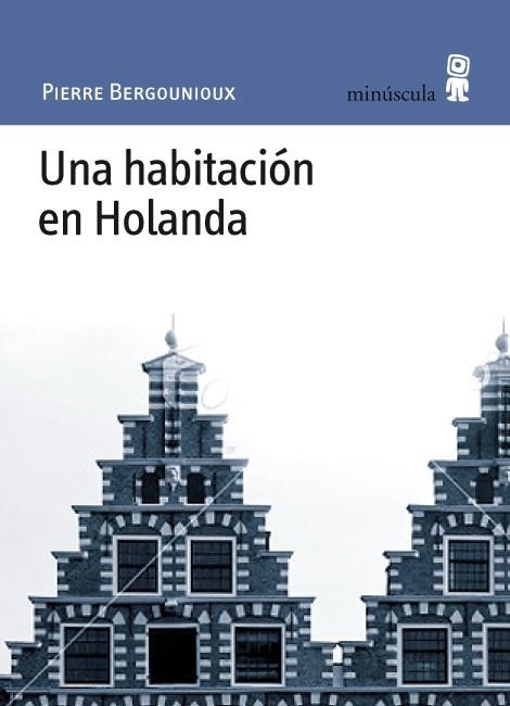 HABITACIÓN EN HOLANDA, UNA | 9788495587787 | BERGOUNIOUX, PIERRE | Llibreria La Gralla | Librería online de Granollers