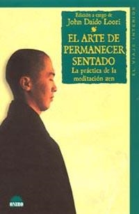 ARTE DE PERMANECER SENTADO, EL. LA PRACTICA DE LA MEDITACION | 9788497541619 | DAIDO LOORI, JOHN | Llibreria La Gralla | Llibreria online de Granollers