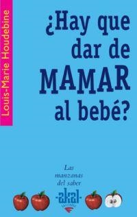 HAY QUE DAR DE MAMAR AL BEBE? (LAS MANZANAS DEL SABER) | 9788446021056 | HOUDEBINE, LOUIS-MARIE | Llibreria La Gralla | Llibreria online de Granollers