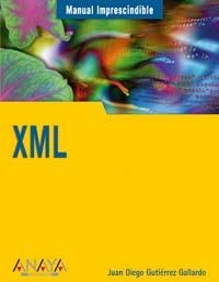 XML MANUAL IMPRESCINDIBLE | 9788441515765 | GUTIERREZ GALLARDO, JUAN DIEGO | Llibreria La Gralla | Librería online de Granollers