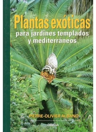 PLANTAS EXOTICAS PARA JARDINES TEMPLADOS Y MEDITERRANEOS | 9788428214087 | ALBANO, PIERRE OLIVIER | Llibreria La Gralla | Llibreria online de Granollers