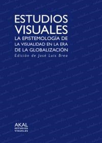 ESTUDIOS VISUALES. LA EPISTEMOLOGIA DE LA VISUALIDAD EN LA E | 9788446023234 | BREA, JOSÉ LUIS (ED.) | Llibreria La Gralla | Librería online de Granollers