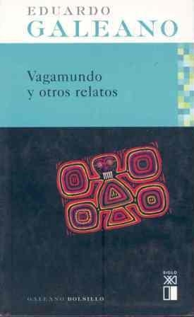 VAGAMUNDO Y OTROS RELATOS (SIGLO XXI BOLSILLO) | 9788432311918 | GALEANO, EDUARDO | Llibreria La Gralla | Llibreria online de Granollers