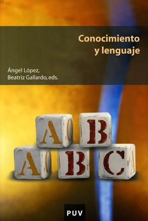 CONOCIMIENTO Y LENGUAJE | 9788437061139 | LOPEZ, ANGEL / GALLARDO, BEATRIZ (EDS.) | Llibreria La Gralla | Librería online de Granollers