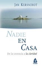 NADIE EN CASA. DE LA CREENCIA A LA CLARIDAD | 9788486797973 | KERSSCHOT, JAN | Llibreria La Gralla | Llibreria online de Granollers