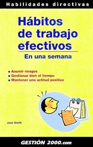 HABITOS DE TRABAJO EFECTIVOS EN UNA SEMANA (HABILIDADES DIRE | 9788496426009 | SMITH, JANE | Llibreria La Gralla | Librería online de Granollers