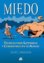 MIEDO. TECNICAS PARA SUPERARLO Y CONVERTIRLO EN TU ALIADO | 9788484450870 | THOMPSON, GEOFF | Llibreria La Gralla | Llibreria online de Granollers