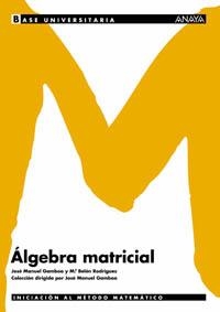 ALGEBRA MATRICIAL (BASE UNIVERSITARIA) | 9788466726061 | GAMBOA, JOSÉ MANUEL/RODRÍGUEZ RODRÍGUEZ, Mª BELÉN | Llibreria La Gralla | Llibreria online de Granollers