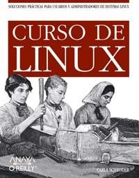 CURSO DE LINUX. SOLUCIONES PRACTICAS PARA USUARIOS Y ADMINIS | 9788441518575 | SCHRODER, CARLA | Llibreria La Gralla | Librería online de Granollers