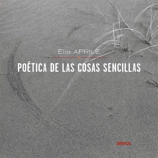 POETICA DE LAS COSAS SENCILLAS | 9788489902992 | APRILE, ELIO | Llibreria La Gralla | Llibreria online de Granollers