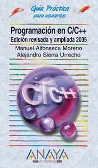 PROGRAMACION EN C/C++ (GUIA PRACTICA 2005) | 9788441518216 | ALFONSECA, MANUEL/SIERRA, ALEJANDRO | Llibreria La Gralla | Llibreria online de Granollers