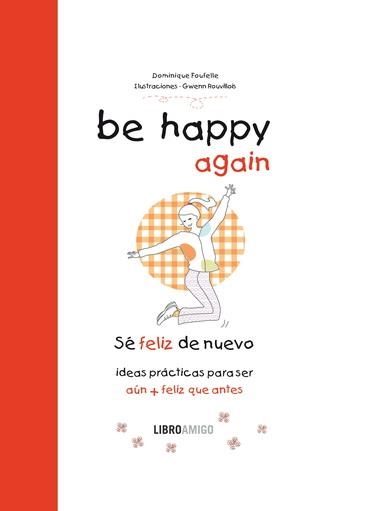 BE HAPPY AGAIN  (SÉ FELIZ DE NUEVO) | 9788499171548 | FOUFELLE, DOMINIQUE / ROUVILLOIS, GWENN | Llibreria La Gralla | Llibreria online de Granollers